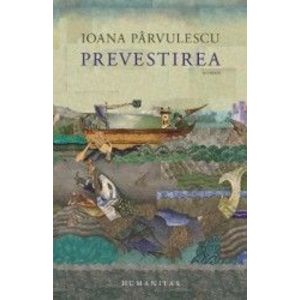 Prevestirea - Ioana Parvulescu imagine