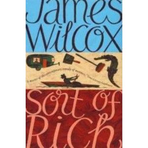 Sort of Rich - James Wilcox imagine