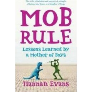 MOB Rule Lessons Learned by a Mother of Boys - Hannah Evans imagine