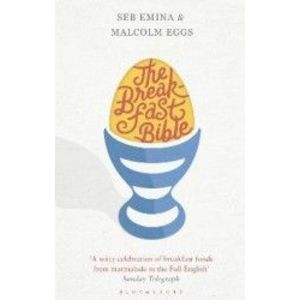 The Breakfast Bible - Seb Emina Malcolm Eggs imagine