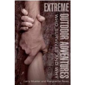 Extreme Outdoor Adventures Who Survives And Why - Larry Mueller Marguerite Reiss imagine