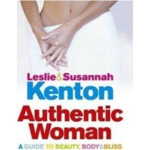 Authentic Woman A Guide to Beauty Body and Bliss - Leslie Kenton Susannah Kenton imagine