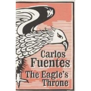 The Eagles Throne - Carlos Fuentes imagine
