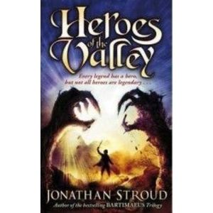 The Heroes of the Valley - Jonathan Stroud imagine