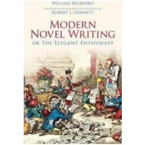 Modern Novel Writing Or The Elegant Enthusiast - William Beckford imagine