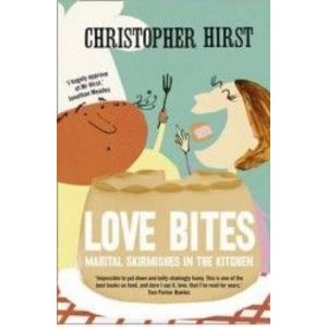 Love Bites Marital Skirmishes in the Kitchen - Christopher Hirst imagine