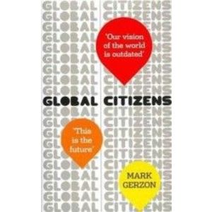 Global Citizens How our vision of the world is outdated and what we can do about it - Mark Gerzon imagine