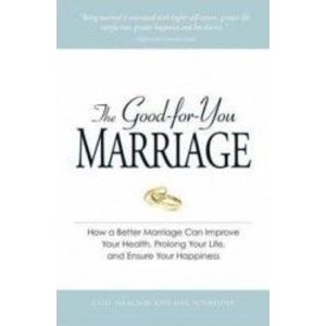 The Good-for-You Marriage - Cliff Isaacson Meg Schneider imagine