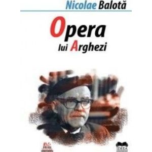 Opera lui Arghezi - Nicolae Balota imagine