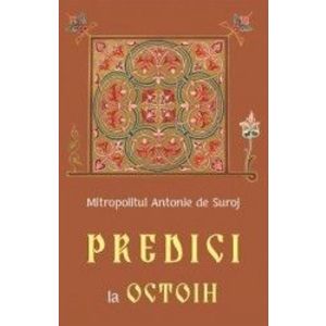 Predici la Octoih - Mitropolitul Antonie de Suroj imagine
