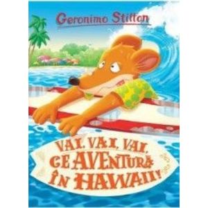 Vai vai vai ce aventura in Hawaii - Geronimo Stilton imagine