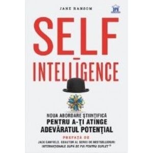 Self-intelligence. Noua abordare stiintifica pentru a-ti atinge adevaratul potential - Jane Ransom imagine