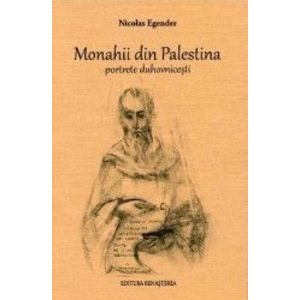 Monahii din Palestina. Portrete duhovnicesti - Nicolae Egender imagine