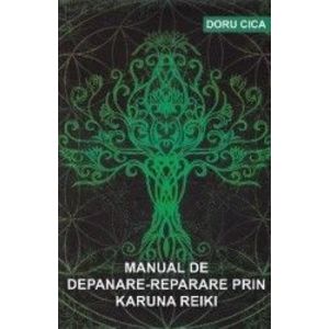 Manual de depanare-reparare prin Karuna Reiki - Doru Cica imagine