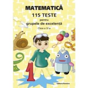 Matematica.115 teste pentru grupele de excelenta-cls.IV imagine