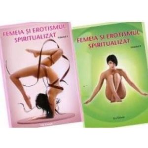 Femeia si erotismul spiritualizat. Vol.1+2 - Lia Cenan imagine