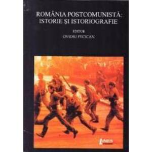 Romania postcomunista Istorie si istoriografie - Ovidiu Pecican imagine