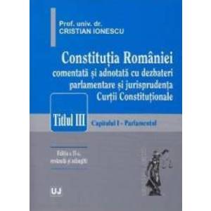 Constitutia Romaniei comentata si adnotata Titlul III ed 2 - Cristian Ionescu imagine