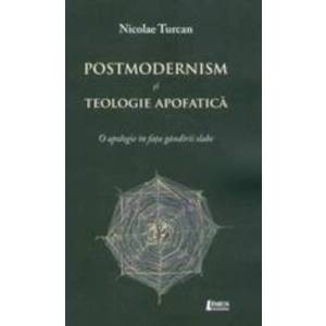 Postmodernism Si Teologie Apofatica - Nicolae Turcan imagine