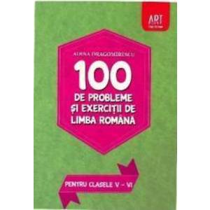 100 de probleme si exercitii de limba romana pentru clasele 5-6 - Adina Dragomirescu imagine