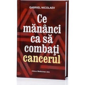 Ce mananci ca sa combati cancerul Gabriel Nicolaev imagine