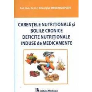Carentele Nutritionale Si Bolile Cronice Deficite Nutritionale Induse De Medicamente - Gheorghe Menc imagine
