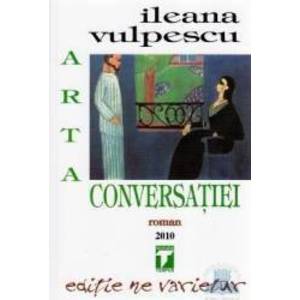 Arta conversatiei - Ileana Vulpescu imagine