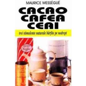 Cacao cafea ceai - Maurice Messegue imagine