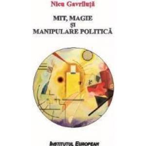Mit Magie Si Manipulare Politica - Nicu Gavriluta imagine