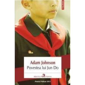 Povestea lui Jun Do - Adam Johnson imagine