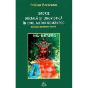Istorie sociala si lingvistica in Evul Mediu romanesc - Stelian Brezeanu imagine
