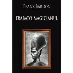 Frabato magicianul - Franz Bardon imagine