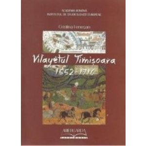 Vilayetul Timisoara 1552-1716 - Cristina Fenesan imagine