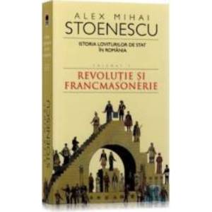 2010 Istoria loviturilor de stat vol.1 Revolutie si francmasonerie - Alex Mihai Stoenescu imagine