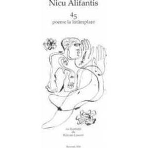 45 poeme la intamplare - Nicu Alifantis imagine