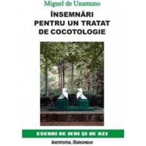 Insemnari pentru un tratat de cocotologie - Migule De Unamuno imagine