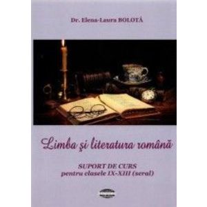 Limba si literatura romana. Suport de curs cls IX-XIII - Elena-Laura Bolota imagine