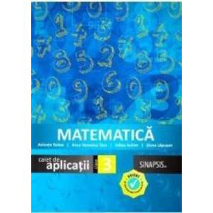 Matematica - Clasa 3 - Caiet de aplicatii - Anicuta Todea Anca Veronica Taut Adina Achim imagine