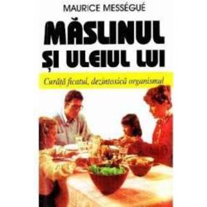 Maslinul si uleiul lui - Maurice Messegue imagine