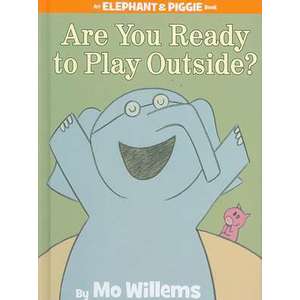 Are You Ready to Play Outside? (An Elephant and Piggie Book) imagine