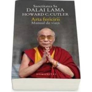 Arta Fericirii. Manual De Viata - Sanctitatea Sa Dalai Lama. Howard C. Cutler imagine