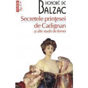 Secretele printesei de Cadignan si alte studii de femei - Honore de Balzac imagine