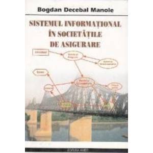 Sistemul informational in societatile de asigurare - Bogdan Decebal Manole imagine