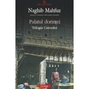 Palatul dorintei - Naghib Mahfuz imagine