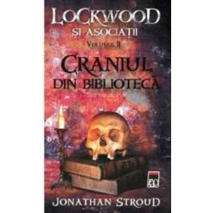 Craniul din biblioteca vol.2 Din seria Lockwood si asociatiI- Jonathan Stroud imagine
