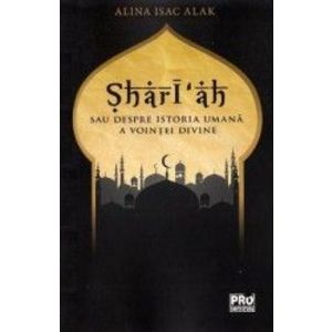 Shariah sau despre istoria umana a vointei divine - Alina Isac Alak imagine