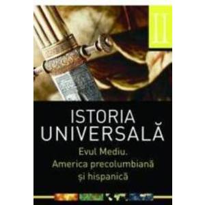 Istoria universala vol.2 Evul Mediu. America precolumbiana si hispanica imagine