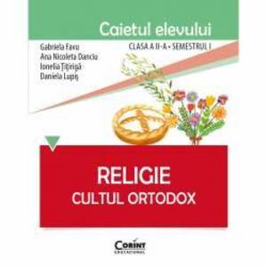 Religie. Cultul Ortodox - Caietul elevului clasa a II-a semestrul I. Dupa manual Corint imagine