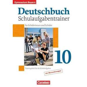 Deutschbuch 10. Jahrgangsstufe. Schulaufgabentrainer mit Loesungen. Gymnasium Bayern mit Loesungen imagine