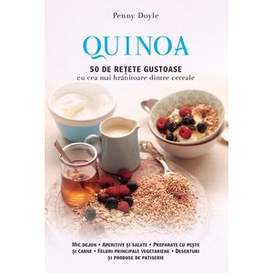 Quinoa. 50 de rețete gustoase cu cea mai hrănitoare dintre cereale imagine